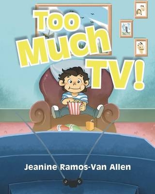 Too Much TV! - Jeanine Ramos-Van Allen