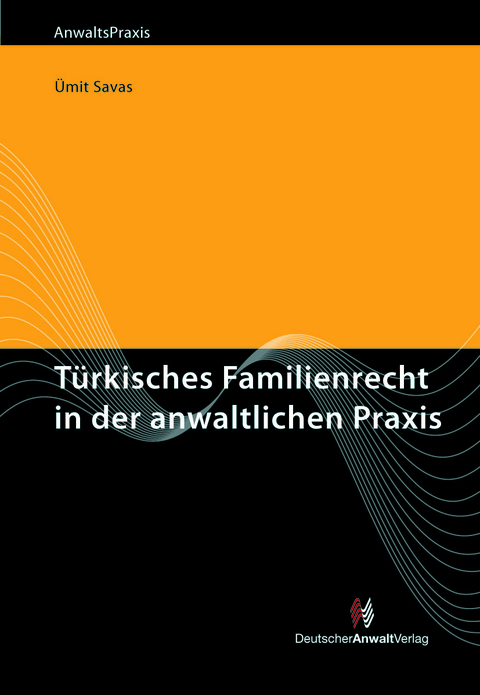 Türkisches Familienrecht in der anwaltlichen Praxis - Ümit Savas