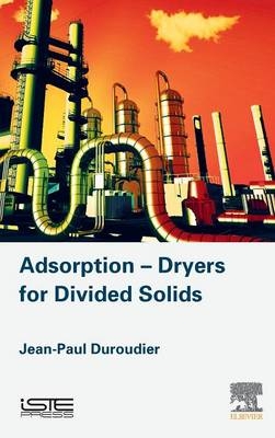 Adsorption-Dryers for Divided Solids - Jean-Paul Duroudier