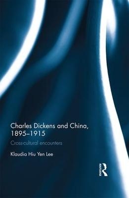 Charles Dickens and China, 1895-1915 - Klaudia Hiu Yen Lee