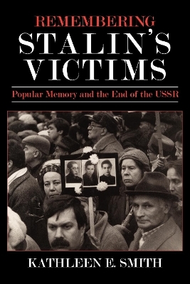 Remembering Stalin's Victims - Kathleen E. Smith