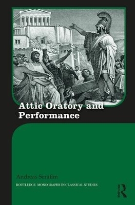 Attic Oratory and Performance - Andreas Serafim