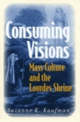 Consuming Visions - Suzanne K. Kaufman