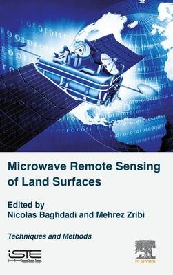 Microwave Remote Sensing of Land Surfaces - Nicolas Baghdadi, Mehrez Zribi