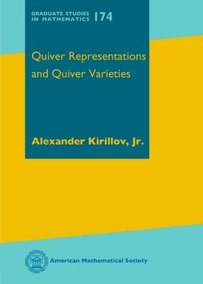 Quiver Representations and Quiver Varieties - Alexander Kirillov