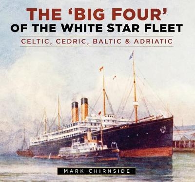 The 'Big Four' of the White Star Fleet - Mark Chirnside