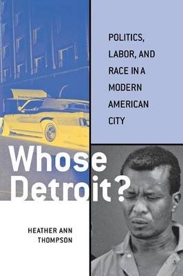 Whose Detroit? - Heather Ann Thompson