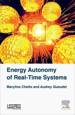 Energy Autonomy of Real-Time Systems - Maryline Chetto, Audrey Queudet