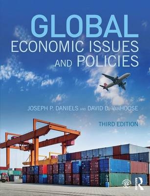Global Economic Issues and Policies - Joseph P. Daniels, David D. VanHoose