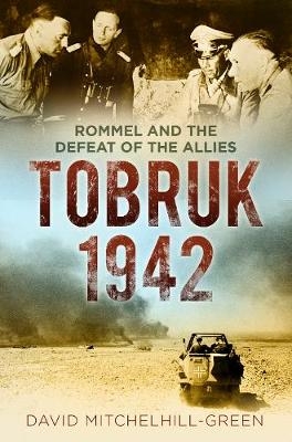 Tobruk 1942 - David Mitchelhill-Green