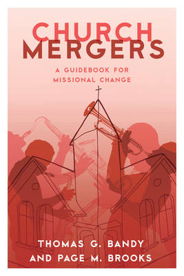 Church Mergers - Thomas G. Bandy, Page M. Brooks