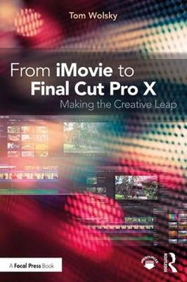 From iMovie to Final Cut Pro X - Tom Wolsky