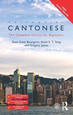 Colloquial Cantonese - Dana Scott Bourgerie, Keith S T Tong, Gregory James