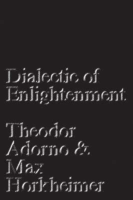 Dialectic of Enlightenment - Max Horkheimer, Theodor Adorno