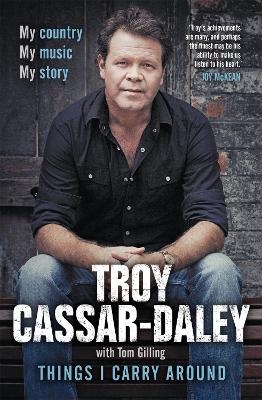 Things I Carry Around - Troy Cassar-Daley, Tom Gilling