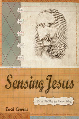 Sensing Jesus - Zack Eswine