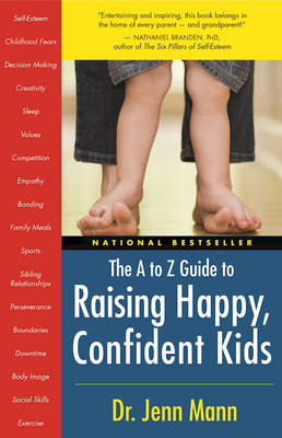 Raising Happy, Confident Kids, the A to Z Guide - Jennifer Berman