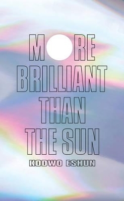 More Brilliant Than the Sun - Kodwo Eshun