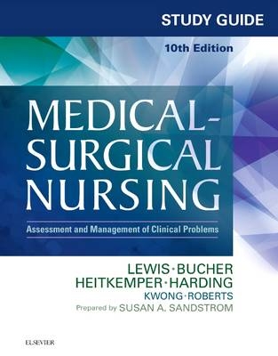 Study Guide for Medical-Surgical Nursing - Sharon L. Lewis, Susan A. Sandstrom, Linda Bucher, Mariann M. Harding, Margaret M. Heitkemper
