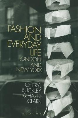 Fashion and Everyday Life - Cheryl Buckley, Dr Hazel Clark