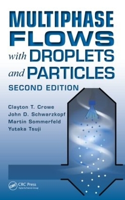 Multiphase Flows with Droplets and Particles - Clayton T. Crowe, John D. Schwarzkopf, Martin Sommerfeld, Yutaka Tsuji