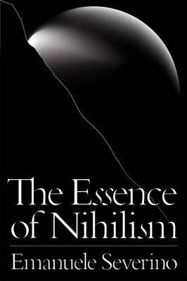 The Essence of Nihilism - Emanuele Severino