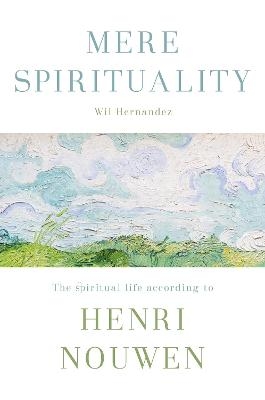 Mere Spirituality - Wil Hernandez