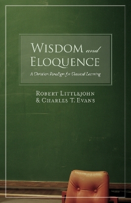 Wisdom and Eloquence - Robert Littlejohn, Charles T. Evans