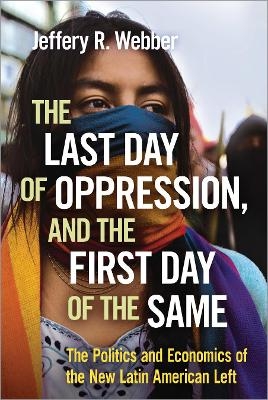 The Last Day of Oppression, and the First Day of the Same - Jeffery Webber