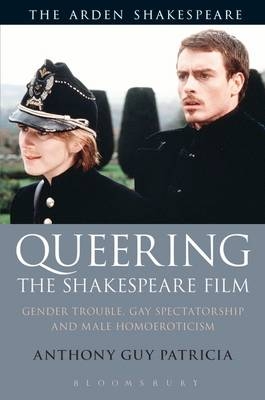 Queering the Shakespeare Film - dr Anthony Guy Patricia