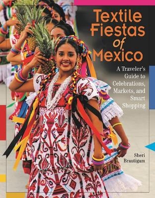 Textile Fiestas of Mexico - Sheri Brautigam