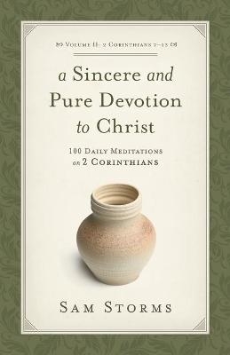 A Sincere and Pure Devotion to Christ, Volume 2 - Sam Storms