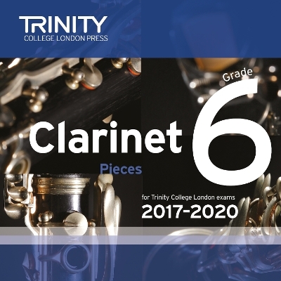 Trinity College London: Clarinet Exam Pieces Grade 6 2017 - 2020 CD