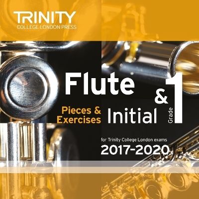 Trinity College London: Flute Exam Pieces initial and Grade 1 2017 - 2020 CD