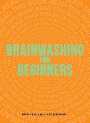 Brainwashing for Beginners - Meghan Rowland, Chris Turner-Neal