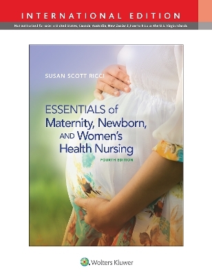 Essentials of Maternity, Newborn, and Women's Health Nursing - susan ricci