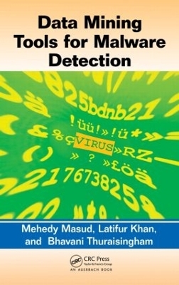 Data Mining Tools for Malware Detection - Mehedy Masud, Latifur Khan, Bhavani Thuraisingham