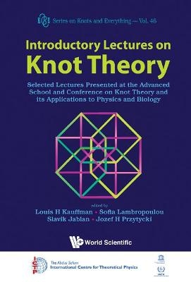 Introductory Lectures On Knot Theory: Selected Lectures Presented At The Advanced School And Conference On Knot Theory And Its Applications To Physics And Biology - 