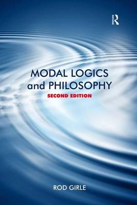 Modal Logics and Philosophy - Rod Girle