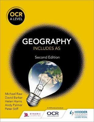 OCR A Level Geography Second Edition - Michael Raw, David Barker, Andy Palmer, Peter Stiff, Helen Harris