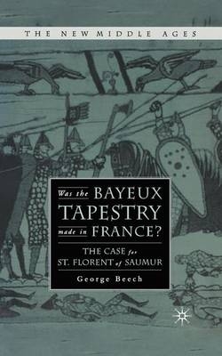 Was the Bayeux Tapestry Made in France? - George Beech,  Beech, G Beech