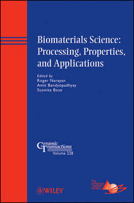 Biomaterials Science: Processing, Properties, and Applications - 