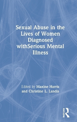 Sexual Abuse in the Lives of Women Diagnosed withSerious Mental Illness - 