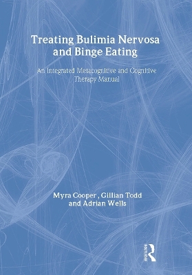 Treating Bulimia Nervosa and Binge Eating - Myra Cooper, Gillian Todd, Adrian Wells