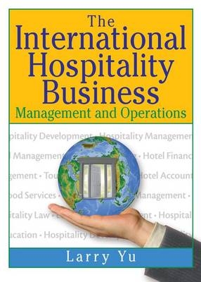 The International Hospitality Business - Kaye Sung Chon, Lawrence Yu