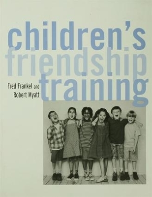 Children's Friendship Training - Fred D. Frankel, Robert J. Myatt