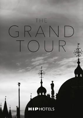 The Grand Tour -  Hip Hotels