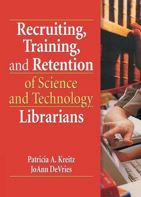 Recruiting, Training, and Retention of Science and Technology Librarians - 