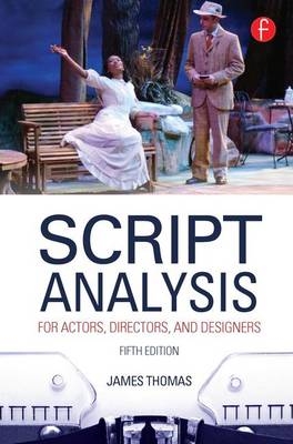 Script Analysis for Actors, Directors, and Designers - James Thomas