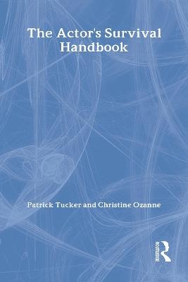 The Actor's Survival Handbook - Patrick Tucker, Christine Ozanne